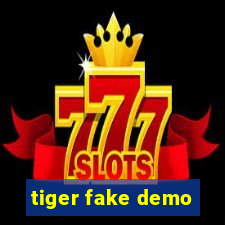 tiger fake demo